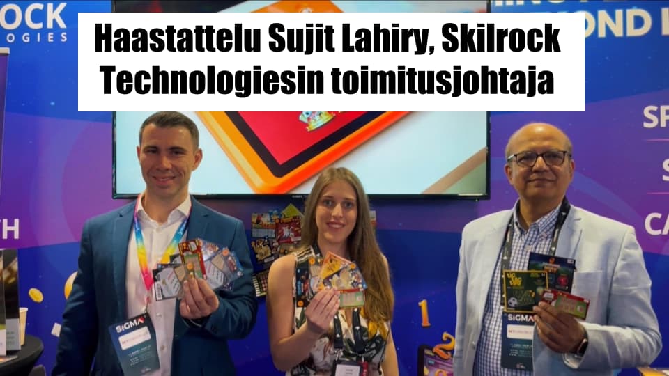 Haastattelu Skilrock Technologiesin toimitusjohtajan kanssa - Sujit Lahiry