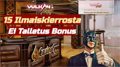 Vulkan Vegas Casino 15 ilmaiskierrosta ilman talletusbonusta