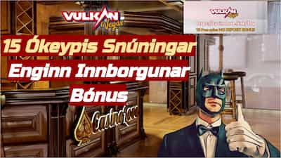 Vulkan Vegas Casino 15 frí leikir engin innstæðukröfur með afsláttarkóða