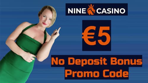Nine Casino €5 no deposit bonus and promo code