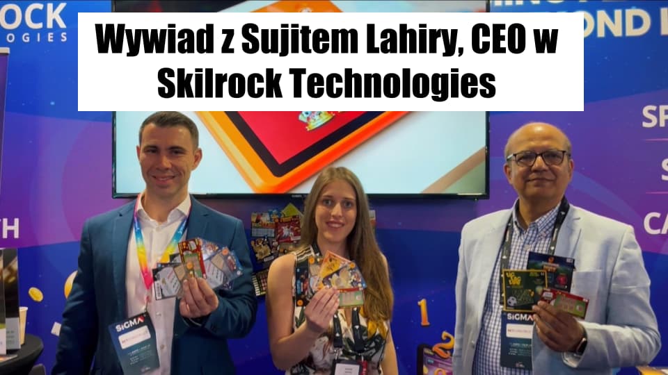 Wywiad z CEO Skilrock Technologies - Sujit Lahiry