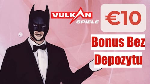 Vulkan Spiele Casino €10 bonus bez depozytu