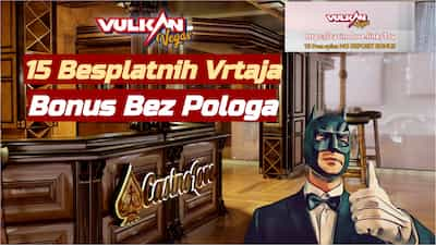 Vulkan Vegas Casino 15 besplatnih vrtnji bonus bez depozita